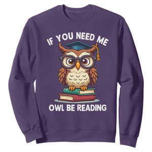Funny Book Lover Students Sweatshirt If You Need Me Owl Be Reading TS14 Purple Print Your Wear