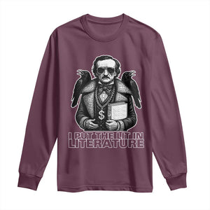 Funny Edgar Allan Poe Long Sleeve Shirt I Put The Lit In Literature TS14 Maroon Print Your Wear