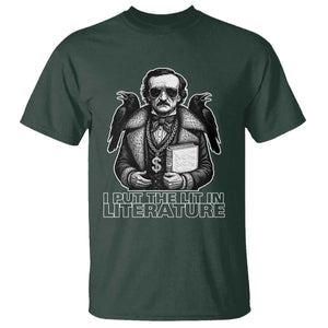 Funny Edgar Allan Poe T Shirt I Put The Lit In Literature TS14 Dark Forest Green Print Your Wear