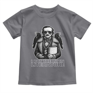 Funny Edgar Allan Poe Toddler T Shirt I Put The Lit In Literature TS14 Charcoal Print Your Wear