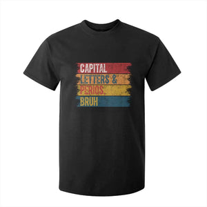 Funny English ELA Teacher T Shirt For Kid Capital Letters And Periods Bruh TS14 Black Print Your Wear