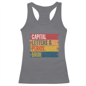 Funny English ELA Teacher Racerback Tank Top Capital Letters And Periods Bruh TS14 Charcoal Print Your Wear