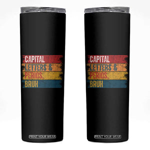 Funny English ELA Teacher Skinny Tumbler Capital Letters And Periods Bruh TS14 Black Print Your Wear