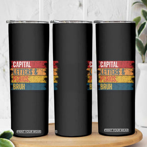 Funny English ELA Teacher Skinny Tumbler Capital Letters And Periods Bruh TS14 Print Your Wear
