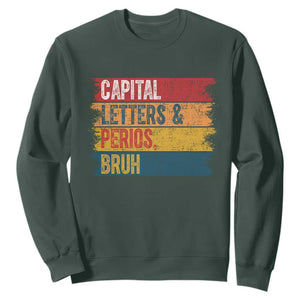 Funny English ELA Teacher Sweatshirt Capital Letters And Periods Bruh TS14 Dark Forest Green Print Your Wear