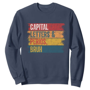 Funny English ELA Teacher Sweatshirt Capital Letters And Periods Bruh TS14 Navy Print Your Wear
