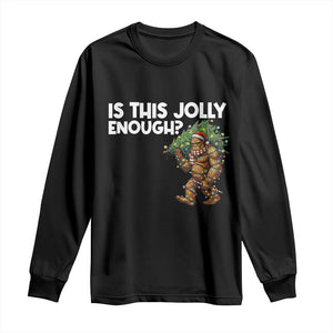 Funny Bigfoot Christmas Long Sleeve Shirt Is This Jolly Enough TS14 Black Print Your Wear