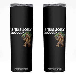 Funny Bigfoot Christmas Skinny Tumbler Is This Jolly Enough TS14 Black Print Your Wear