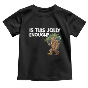 Funny Bigfoot Christmas Toddler T Shirt Is This Jolly Enough TS14 Black Print Your Wear