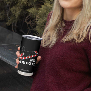 Funny Lazy Cat Christmas Tumbler Cup No You Do It TS14 Print Your Wear