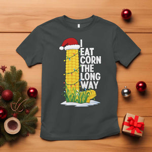 I Eat Corn The Long Way T Shirt Funny Corn Adult Humor Christmas TS14 Dark Heather Print Your Wear