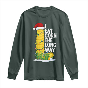 I Eat Corn The Long Way Long Sleeve Shirt Funny Corn Adult Humor Christmas TS14 Dark Forest Green Print Your Wear