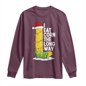 I Eat Corn The Long Way Long Sleeve Shirt Funny Corn Adult Humor Christmas TS14 Maroon Print Your Wear