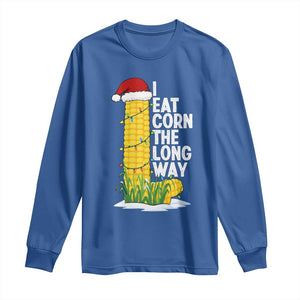 I Eat Corn The Long Way Long Sleeve Shirt Funny Corn Adult Humor Christmas TS14 Royal Blue Print Your Wear