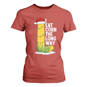 I Eat Corn The Long Way T Shirt For Women Funny Corn Adult Humor Christmas TS14 Red Print Your Wear