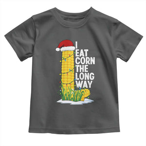 I Eat Corn The Long Way Toddler T Shirt Funny Corn Adult Humor Christmas TS14 Dark Heather Print Your Wear