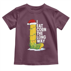I Eat Corn The Long Way Toddler T Shirt Funny Corn Adult Humor Christmas TS14 Maroon Print Your Wear