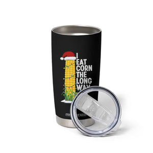 I Eat Corn The Long Way Tumbler Cup Funny Corn Adult Humor Christmas TS14 Print Your Wear