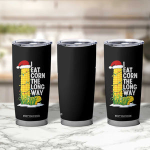 I Eat Corn The Long Way Tumbler Cup Funny Corn Adult Humor Christmas TS14 Print Your Wear