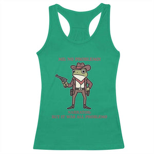 Cowboy Frog Meme Racerback Tank Top Funny Me No Problemo Narrator TS14 Irish Green Print Your Wear