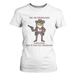 Cowboy Frog Meme T Shirt For Women Funny Me No Problemo Narrator TS14 White Print Your Wear