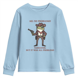 Cowboy Frog Meme Youth Sweatshirt Funny Me No Problemo Narrator TS14 Light Blue Print Your Wear