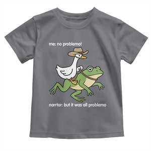 Cowboy Goose Meme Toddler T Shirt Funny Frog Me No Problemo Narrator TS14 Charcoal Print Your Wear