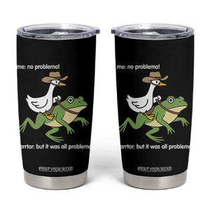 Cowboy Goose Meme Tumbler Cup Funny Frog Me No Problemo Narrator TS14 Black Print Your Wear