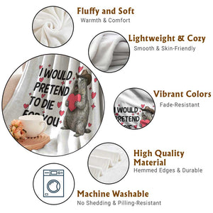 Funny Groundhog Valentines Throw Blanket I Would Pretend To Die For You TS14 Print Your Wear