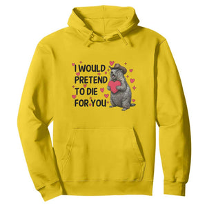 Funny Groundhog Valentines Hoodie I Would Pretend To Die For You TS14 Daisy Print Your Wear
