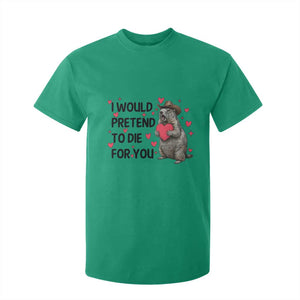 Funny Groundhog Valentines T Shirt For Kid I Would Pretend To Die For You TS14 Irish Green Print Your Wear