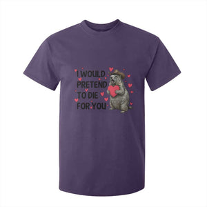Funny Groundhog Valentines T Shirt For Kid I Would Pretend To Die For You TS14 Purple Print Your Wear