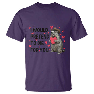 Funny Groundhog Valentines T Shirt I Would Pretend To Die For You TS14 Purple Print Your Wear