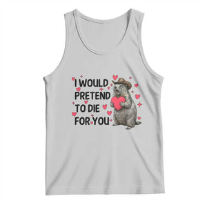 Funny Groundhog Valentines Tank Top I Would Pretend To Die For You TS14 Ash Print Your Wear