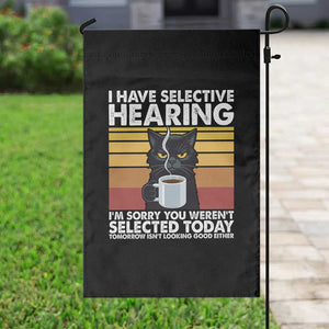 Funny Black Cat Meme Garden Flag I Have Selective Hearing You Were Not Selected Today TS14 Print Your Wear
