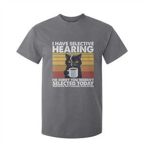 Funny Black Cat Meme T Shirt For Kid I Have Selective Hearing You Were Not Selected Today TS14 Charcoal Print Your Wear