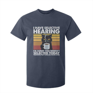 Funny Black Cat Meme T Shirt For Kid I Have Selective Hearing You Were Not Selected Today TS14 Navy Print Your Wear