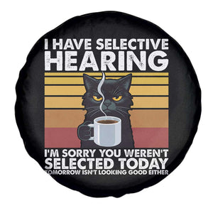 Funny Black Cat Meme Spare Tire Cover I Have Selective Hearing You Were Not Selected Today TS14 Print Your Wear