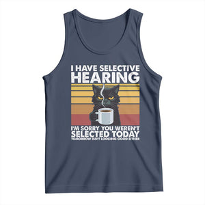 Funny Black Cat Meme Tank Top I Have Selective Hearing You Were Not Selected Today TS14 Navy Print Your Wear