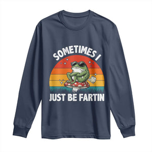 Funny Frog Meme Long Sleeve Shirt Sometimes I Just Be Fartin TS14 Navy Print Your Wear