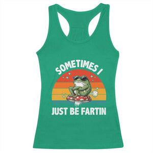 Funny Frog Meme Racerback Tank Top Sometimes I Just Be Fartin TS14 Irish Green Print Your Wear