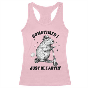 Funny Groundhog Scooter Racerback Tank Top Sometimes I Just Be Fartin TS14 Light Pink Print Your Wear