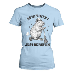 Funny Groundhog Scooter T Shirt For Women Sometimes I Just Be Fartin TS14 Light Blue Print Your Wear
