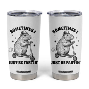 Funny Groundhog Scooter Tumbler Cup Sometimes I Just Be Fartin TS14 White Print Your Wear