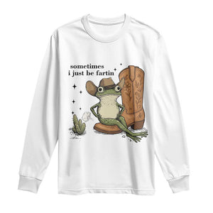 Funny Cowboy Frog Long Sleeve Shirt Sometimes I Just Be Fartin TS14 White Print Your Wear