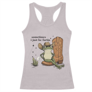 Funny Cowboy Frog Racerback Tank Top Sometimes I Just Be Fartin TS14 Ice Gray Print Your Wear