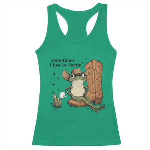 Funny Cowboy Frog Racerback Tank Top Sometimes I Just Be Fartin TS14 Irish Green Print Your Wear