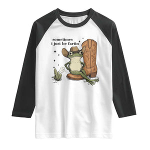 Funny Cowboy Frog Raglan Shirt Sometimes I Just Be Fartin TS14 White Black Print Your Wear
