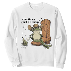 Funny Cowboy Frog Sweatshirt Sometimes I Just Be Fartin TS14 White Print Your Wear