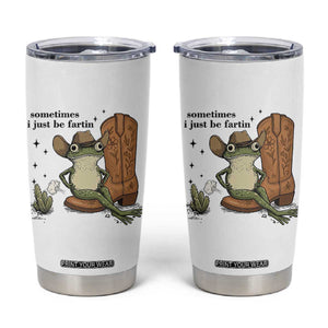 Funny Cowboy Frog Tumbler Cup Sometimes I Just Be Fartin TS14 White Print Your Wear
